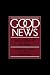 Good News: Social Ethics and the Press (Communication and Society)