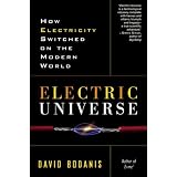 Electric Universe: How Electricity Switched on the Modern World
