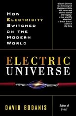 Electric Universe: How Electricity Switched on the Modern World
