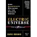 Electric Universe: How Electricity Switched on the Modern World