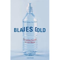 Blaues Gold: Das globale Gesch�ft mit dem Wasser