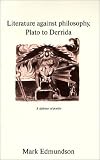Literature against Philosophy, Plato to Derrida: A Defence of Poetry