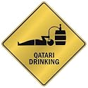 ONLY " QATARI DRINKING " CROSSING SIGN COUNTRY QATAR