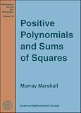 Positive Polynomials and Sums of Squares (Mathematical Surveys and Monographs)
