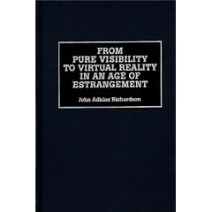 From Pure Visibility to Virtual Reality in an Age of Estrangement (Critical Perspectives on Culture and Society,)
