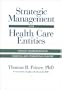 Strategic Management for Health Care Entities: Creative Frameworks for Financial and Operational Analysis (J-B AHA Press)