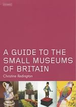 A Guide to the Small Museums of Britain