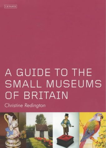 A Guide to the Small Museums of Britain