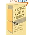 Consensus in Clinical Nutrition by  Richard V. Heatley, J. Hilary Green, and Monty S. Losowsky