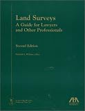 Land Surveys: A Guide for Lawyers and Other Professionals