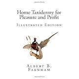 home taxidermy for pleasure and profit illustrated edition