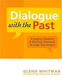 Dialogue with the Past: Engaging Students and Meeting Standards through Oral History (American Association for State and Local History Book Series)