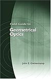Field Guide to Geometrical Optics (SPIE Vol. FG01)