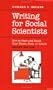 Writing for Social Scientists: How to Start and Finish Your Thesis, Book, or Article: Second Edition