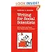 Writing for Social Scientists: How to Start and Finish Your Thesis, Book, or Article: Second Edition (Chicago Guides to Writing, Editing, and Publishing)