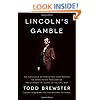 Lincoln's Gamble: The Tumultuous Six Months that Gave America the Emancipation Proclamation and Changed the Course of the Civil War