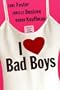 I Love Bad Boys