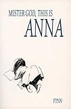 Mister God, this is Anna