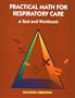 Practical Math for Respiratory Care: A Text and Workbook
