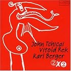 2 x 2 by John Tchicai, Karl Berger, and Vitold Rek