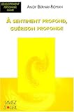 Revue Vivez Soleil  / A sentiment profond, guérison profonde : Les dimensions émotionnelle, mentale et spirituelle de la guérison