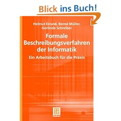 Formale Beschreibungsverfahren der Informatik. Ein Arbeitsbuch f�r die Praxis (Informatik & Praxis)