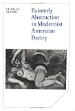 Painterly Abstraction in Modernist American Poetry: The Contemporaneity of Modernism (Cambridge Studies in American Literature and Culture)