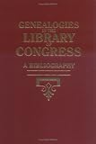 Genealogies in the Library of Congress: A Bibliography (2 Volume Set)
