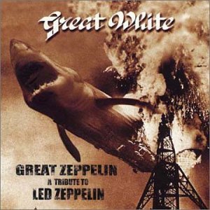 Great White - Great Zeppelin A Tribute To Led Zeppelin - Zortam Music