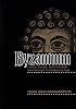 Byzantium: Church, Society, and Civilization Seen through Contemporary Eyes