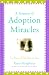 A Treasury of Adoption Miracles: True Stories of God's Presence Today (Miracle Books Collection)