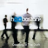 Hoobastank -  Crawling in the Dark