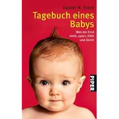 Tagebuch eines Babys. Was ein Kind sieht, sp�rt, f�hlt und denkt.