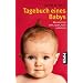 Tagebuch eines Babys. Was ein Kind sieht, sp�rt, f�hlt und denkt.