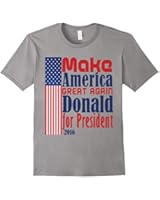 Make America Great Again - Donald Trump Funny Pres T Shirt