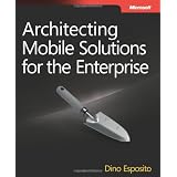 Architecting Mobile Solutions for the Enterpriseby Dino Esposito