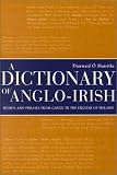 Dictionary of Anglo Irish: Words and Phrases from Gaelic in the English of Ireland