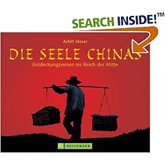 Die Seele Chinas. Entdeckungsreise ins Reich der Mitte (Gebundene Ausgabe)