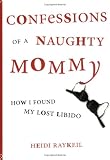 Confessions of a Naughty Mommy: How I Found My Lost Libido