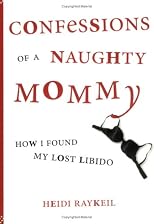 Confessions of a Naughty Mommy: How I Found My Lost Libido