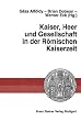 Kaiser, Heer und Gesellschaft in der R�mischen Kaiserzeit (Heidelberger Althistorische Beitrage Und Epigraphische Studien)