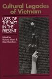 Cultural Legacy of Vietnam: Uses of the Past in the Present (Communication & Information Science)