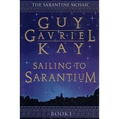 Sailing to Sarantium (The Sarantine Mosaic Ser., Bk. 1)