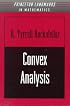 Convex Analysis (Princeton Landmarks in Mathematics and Physics)