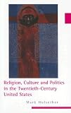 More details of book titled: Religion, Culture, and Politics in the Twentieth-Century United States (Columbia Series in Religion and Politics)