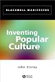 Inventing Popular Culture: From Folklore to Globalization (Blackwell Manifestos)