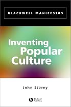Inventing Popular Culture: From Folklore to Globalization (Blackwell Manifestos)