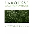 Larousse Gastronomique: Vegetables and Salads