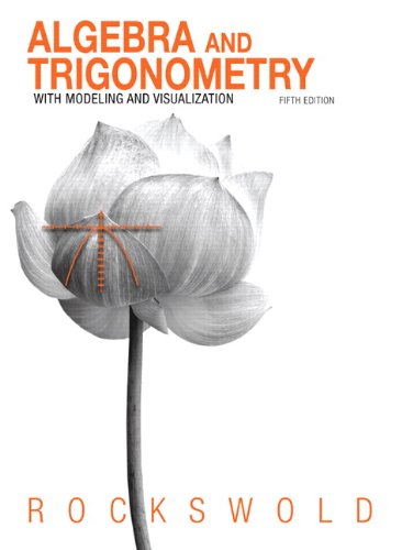 Algebra and Trigonometry with Modeling & Visualization Plus MyMathLab with Pearson eText - Access Card Package (5th Edition) (Rockswold Series)