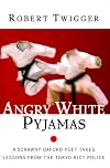 Angry White Pyjamas: A Scrawny Oxford Poet Takes Lessons From The Tokyo Riot Police